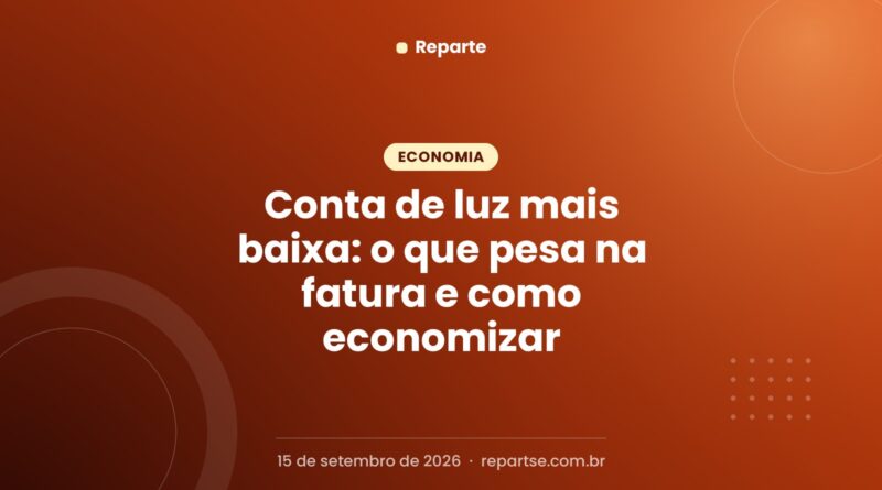 Conta de luz mais baixa: o que pesa na fatura e como economizar