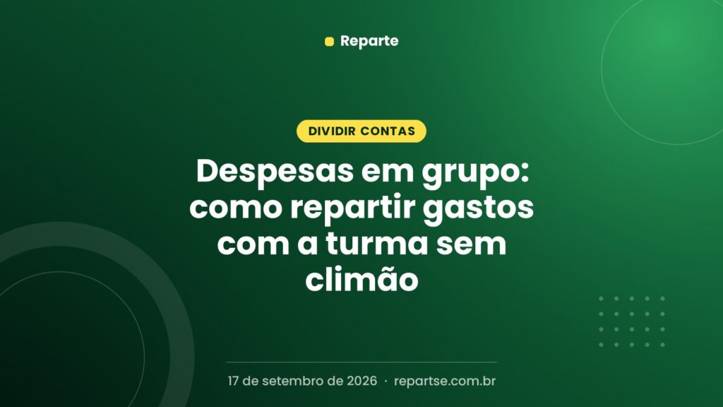Despesas em grupo: como repartir gastos com a turma sem climão