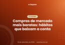 Compras de mercado mais baratas: hábitos que baixam a conta