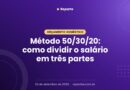 Método 50/30/20: como dividir o salário em três partes