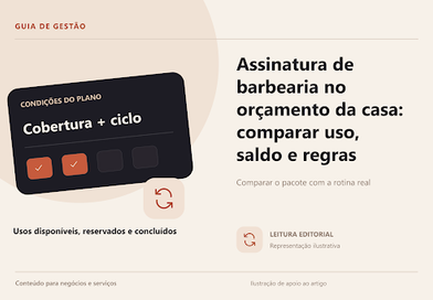 Assinatura de barbearia no orçamento da casa: comparar uso, saldo e regras